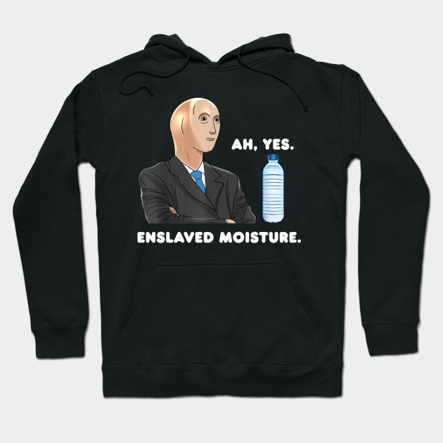 Ah Yes Enslaved Moisture Dank Meme Hoodie by LaroyaloTees